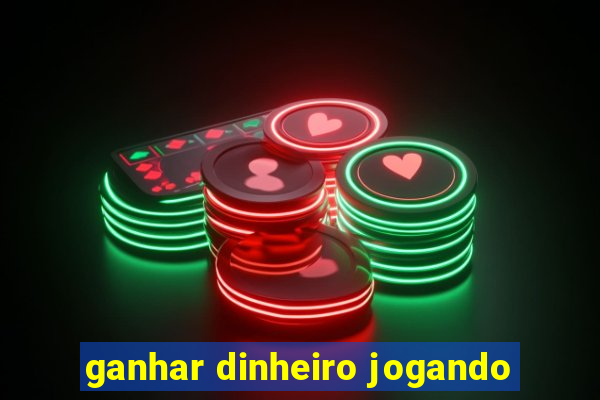 ganhar dinheiro jogando